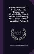 Reminiscences of J.L. Toole; Related by Himself, and Chronicled by Joseph Hatton. Illustrated by Alfred Bryan and W.H. Margetson Volume 2 (en Inglés)