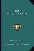 the mystery of fire (en Inglés)