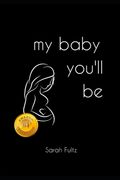 My Baby You'll Be (en Inglés)
