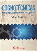 Cognotécnicas. Herramientas Para Pensar más y Mejor
