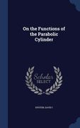On the Functions of the Parabolic Cylinder (en Inglés)
