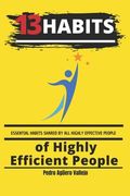 13 Habits of Highly Efficient People: Essential Habits Shared by All Highly Effective People