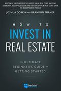 How to Invest in Real Estate: The Ultimate Beginner's Guide to Getting Started (en Inglés)