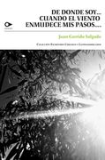 DE DONDE SOY… CUANDO EL VIENTO ENMUDECE MIS PASOS….