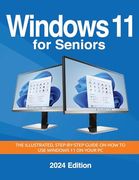 Windows 11 for Seniors - 2024 Edition: The Illustrated, Step-By-Step Guide on how to use Windows on Your pc (Seniors Guides)