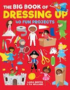 The big Book of Dressing up: 40 fun Projects to Make With Kids (en Inglés)