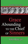 Grace Abounding to the Chief of Sinners