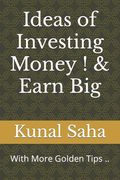 Ideas of Investing Money ! & Earn Big: With More Golden Tips ..