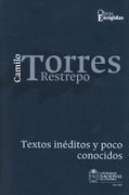 Camilo Torres Retrepo: Textos inéditos y poco conocidos Vol.1