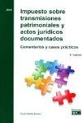 Impuesto Sobre Transmisiones Patrimoniales y Actos Jurídicos Documentados. Comentarios y Casos Prácticos