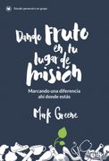 Dando Fruto en tu Lugar de Misión: Marcando una Diferencia ahí Donde Estás (in Spanish)