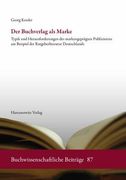 Der Buchverlag ALS Marke: Typik Und Herausforderungen Des Markengepragten Publizierens Am Beispiel Der Ratgeberliteratur Deutschlands (en Alemán)