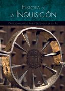 Historia de la Inquisición: Procedimientos Para Defender la fe