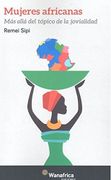 Mujeres Africanas - Remei Sipi - Ediciones Wanafrica