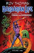 Barbarian Life: A Literary Biography of Conan the Barbarian (Volume 1) 