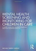 Mental Health Screening and Monitoring for Children in Care: A Short Guide for Children's Agencies and Post-Adoption Services 