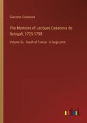 The Memoirs of Jacques Casanova de Seingalt, 1725-1798: Volume 5a - South of France - in large print (en Inglés)