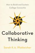 Collaborative Thinking: How to Build and Sustain College Consortia
