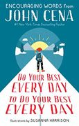 Do Your Best Every day to do Your Best Every Day: Encouraging Words From John Cena (en Inglés)