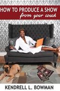 How To Produce A Show From Your Couch (en Inglés)