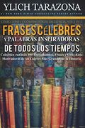 Palabras Inspiradoras y Frases Célebres de Todos los Tiempos: Colección con más 800 Pensamientos, Frases y Citas Auto Motivadoras de los Líderes más.   Y Compendios de Excelencia, Volumen 1 de 2)