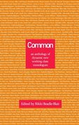 Common: an anthology of dynamic new working class monologues (en Inglés)