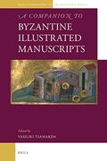 A Companion to Byzantine Illustrated Manuscripts: 2 (Brill'S Companions to the Byzantine World) (en Inglés)