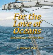 For the Love of Oceans: Zihuantanejo to Costa Rica (en Inglés)