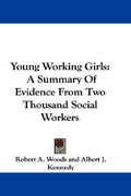 young working girls: a summary of evidence from two thousand social workers