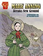 Mary Anning Breaks new Ground: Courageous kid of Paleontology (Courageous Kids) (en Inglés)