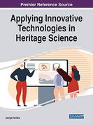 Applying Innovative Technologies in Heritage Science (Advances in Religious and Cultural Studies) 