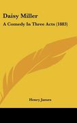 daisy miller: a comedy in three acts (1883)