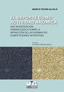 El Deporte Como Actividad Anómica: Una Aproximación Criminológica Sobre la Infracción de las Normas en Competiciones Deportivas
