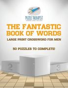 The Fantastic Book of Words Large Print Crossword for Men 50 Puzzles to Complete! (en Inglés)