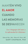 Mantén Vivo el Amor Cuando las Memorias se Desvanecen: Los 5 Lenguajes del Amor y la Enfermedad de Alzheimer