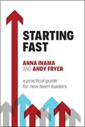 Starting Fast: A Practical Guide for new Team Leaders (en Inglés)