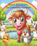 Zeus's Adventures: The Friendship Rainbow: Book #1 (en Inglés)
