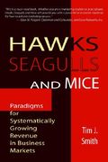 hawks, seagulls, and mice: paradigms for systematically growing revenue in business markets (en Inglés)
