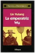 La Emperatriz wu lin Yutang Novela Historica n 24 Altayaed. 1996