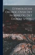 Etymologisk Ordbog Over Det Norske Og Det Danske Sprog; Volume 2 (en Danés)
