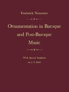 Ornamentation in Baroque and Post-Baroque Music, With Special Emphasis on J. Sp Bach 