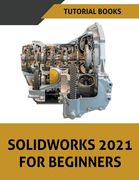 Solidworks 2021 for Beginners (en Inglés)