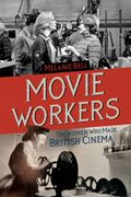 Movie Workers: The Women Who Made British Cinema Volume 1 (en Inglés)
