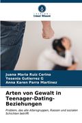Arten von Gewalt in Teenager-Dating-Beziehungen (en Alemán)