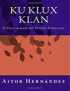Ku Klux Klan: El brazo armado del Partido Demócrata