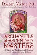 Archangels & Ascended Masters,a guide to working and healing with divinities and deities
