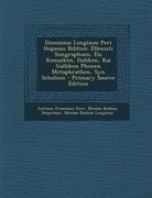Dionusiou Longinou Peri Hupsous Biblion: Ellenisti Sungraphoen, Eis Romaiken, Italiken, Kai Galliken Phonen Metaphrathen, Syn Scholiois