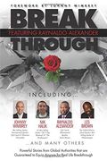 Break Through Featuring Raynaldo Alexander: Powerful Stories From Global Authorities That are Guaranteed to Equip Anyone for Real Life Breakthroughs (en Inglés)