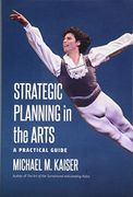 Strategic Planning in the Arts: A Practical Guide (en Inglés)