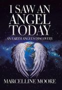 I saw an Angel Today: An Earth Angel's Discovery 